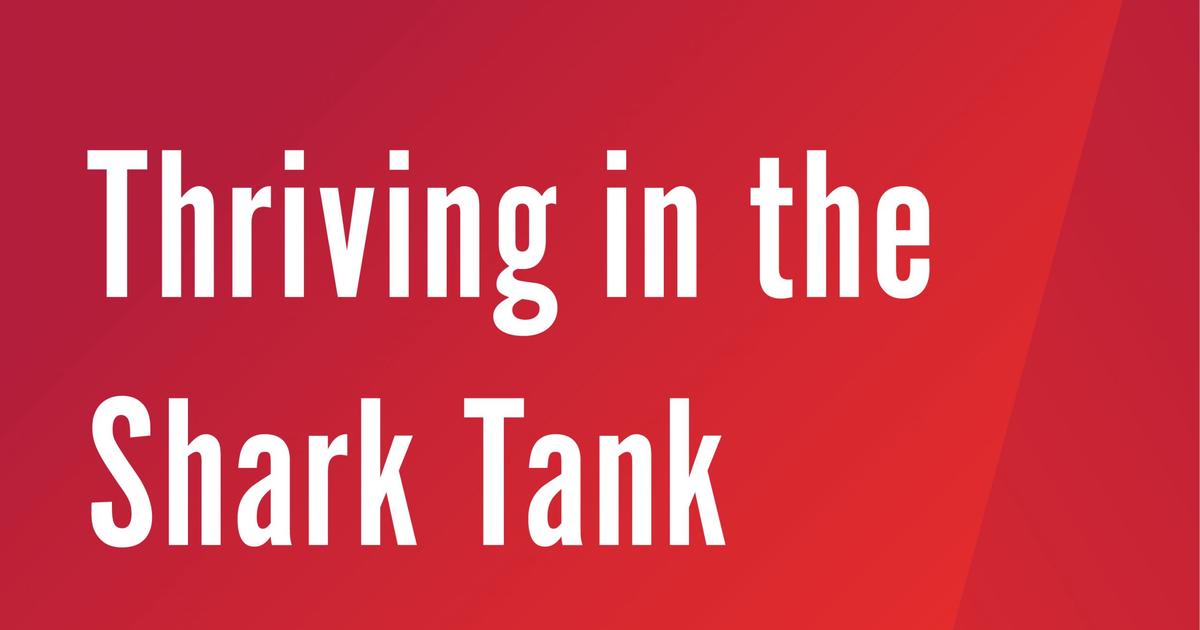 Thriving in the Shark Tank, Fox School of Business